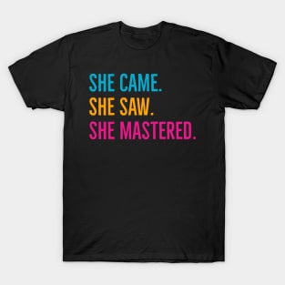 She Came She Saw She Mastered T-Shirt